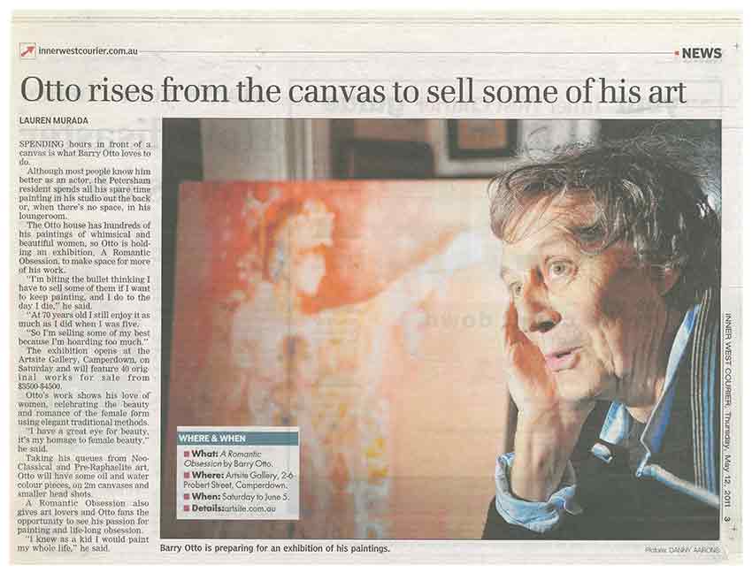 Inner West Courier: Otto rises from the canvas to sell some of his art by Lauren Murada, page 3, May 12 2011. Barry Otto - A Romantic Obsession, Artsite  Contemporary until 05 June 2011