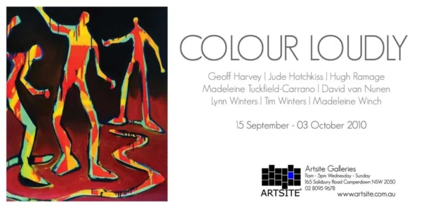 COLOUR LOUDLY | 15 September - 03 October 2010 | Artsite Contemporary Exhibition Archive. COLOUR LOUDLY- a celebration of Spring with artists: Geoff Harvey* | Jude Hotchkiss | Hugh Ramage | Tuckfield-Carrano | David van Nunen | Lynn Winters | Tim Winters | Madeleine Winch