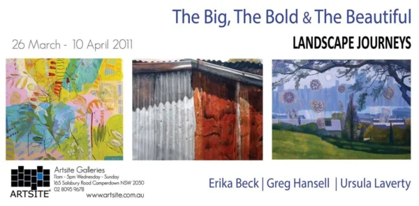 The Big, The Bold & The Beautiful: Landscape Journeys 26 March - 10 April 2011 | Artsite  Contemporary Exhibition Archive