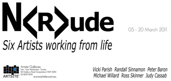 N(R)ude - Six Artists working from Life, 05 - 20 March 2011. Artsite  Contemporary Exhibition Archive