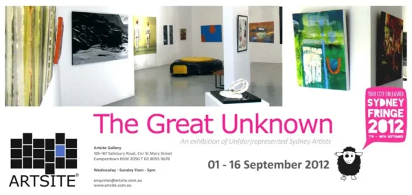 GU12 Sydney Fringe Festival: 01 - 16 September 2012. An Official Sydney Fringe Festival 2012 event. Artsite  Contemporary Exhibition Archive. The Great Unknown 2012 - An Exhibition of Un(der)Represented Sydney Artists. Curated by Alex Fensham, Jenni Sant and Ross Skinner. Artists include: Mazin Ahmad, William Bil Anderson Jr, Julie Brunton, Anthony Buselli , Alison Chiam, Bernice Davies, David Helmers, Gemma Hodge, Mori Kamolvutana, Deb Keogh, Alison Mackay, Toni McDowell, Richard Morecroft, Bohemian Rockstar, François Olivier, Anthony Priddle, Gavin Roberts, Bernadette Smith, Cornelis Timmer, Lenni Moe Weber, Michael Willard, Catherine Zimdahl.