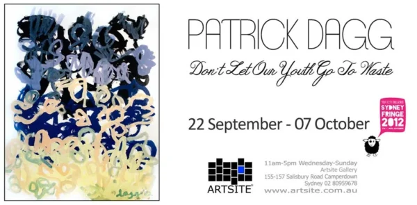 Patrick Dagg: Don´t Let Our Youth Go To Waste 22 September - 07 October 2012. Official Sydney Fringe Festival Event2012. Artsite  Contemporary Exhibition Archive.