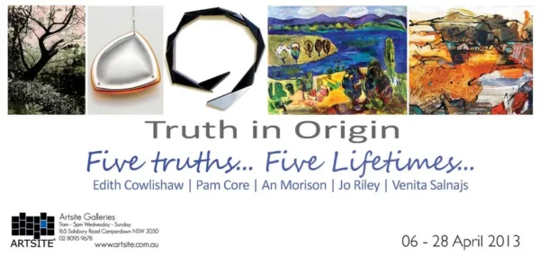 2013 ARCHIVE Truth in Origin: Five Lifetimes... , 09 February - 03 March 2013, Artsite Contemporary exhibition archive. These Exhibitions have been Permanently Archived Thank you for exploring our past exhibitions. The exhibition you were looking for is now permanently Archived.