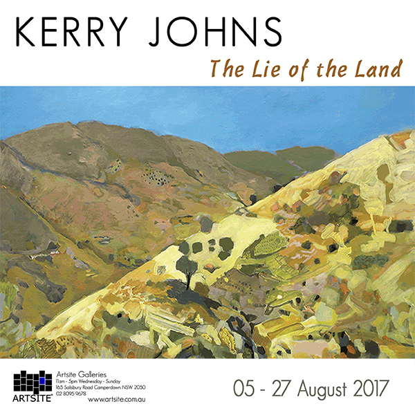 Kerry Johns: The Lie of the Land. Solo Exhibition 05 - 27 August 2017. Artsite Contemporary Australia. Browse | Acquire | Collect