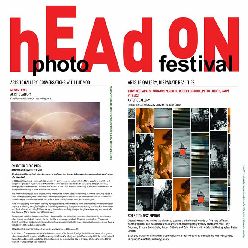 Artsite  Contemporary, HeadOn Photo Festival 2012 Featured Exhibition: Conversations with the Mob. Associated Exhibition: Disparate Realities: Tony Deguara | Shauna Greyerbiehl | Robert Gribble | Peter Lindon | Zahn Pither