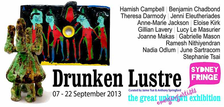 GU13: Drunken Lustre Sydney Fringe Festival: 07-22 September 2013, Artsite  Contemporary exhibition archive.