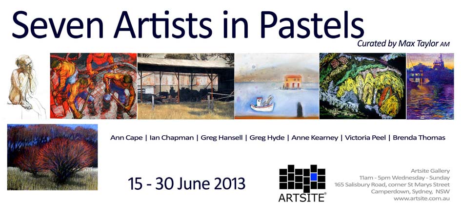 Seven Artists In Pastel, curated by Max Taylor AM, 15 - 30 June 2013, Artsite  Contemporary exhibition archive.