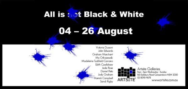 All is Not Black & White. 04 - 26 August 2018.