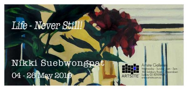 Nikki Adams (Suebwongpat): Life - Never Still! 04 - 26 May 2019 Artsite Contemporary Exhibition Archive
