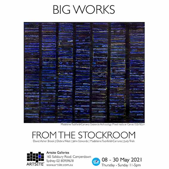 BIG WORKS 08-30 May 2021. Artsite  Contemporary Exhibition Archive. David Asher Brook | Debra West | John Edwards | Madeleine Tuckfield-Carrano | Judy Trick | Chris Gentle.
