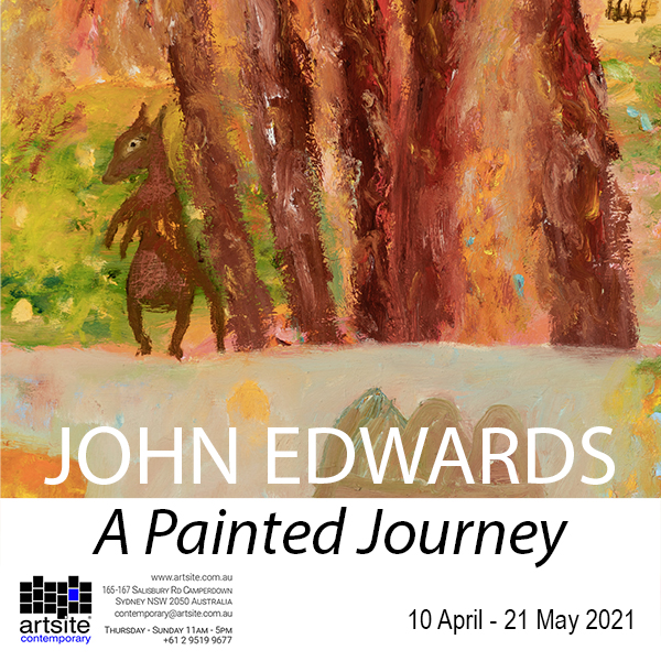 John Edwards: A Painted Journey. April 2021 | Solo Exhibition | Artsite Contemporary, Sydney