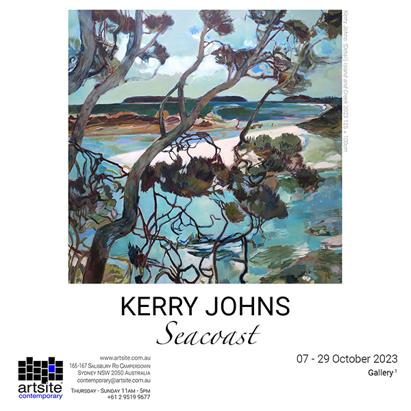 Kerry Johns: Seacoast. Solo Exhibition 07 - 29 October 2023. Artsite Contemporary Australia.