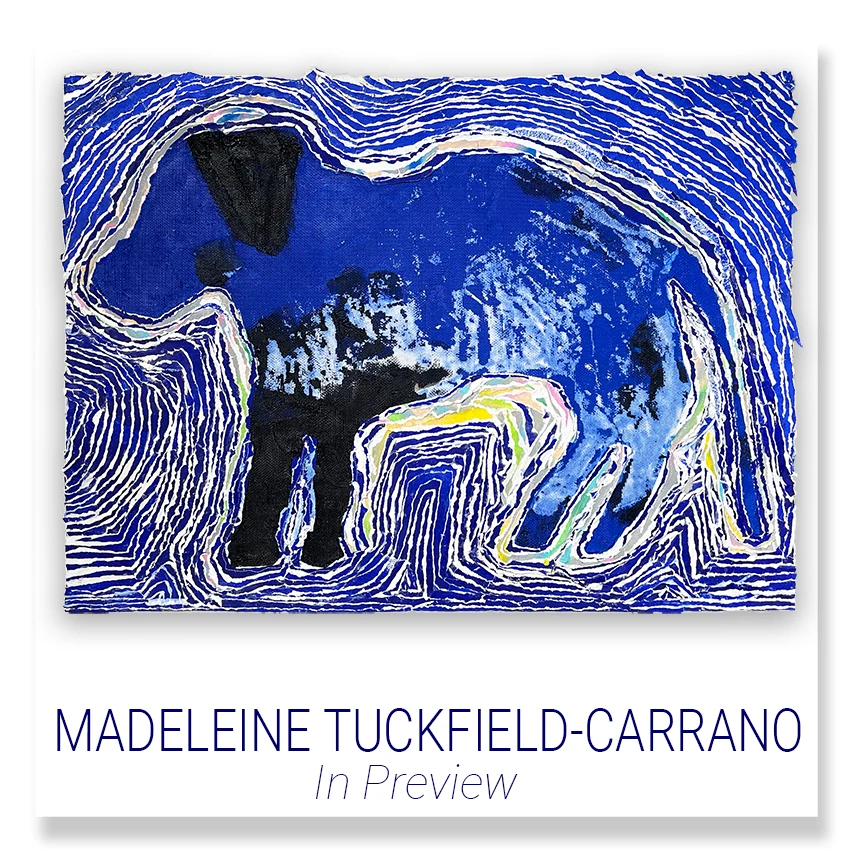 Madeleine Tuckfield-Carrano: In Preview. 30 September - 01 October 2023.