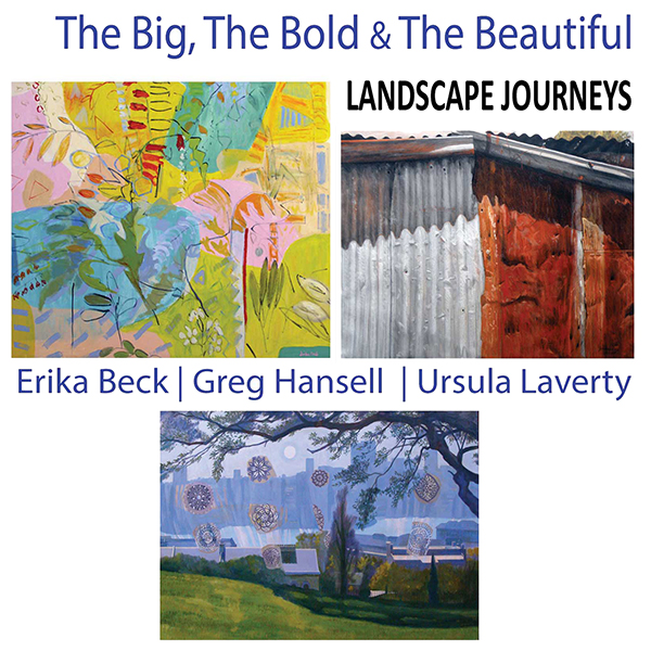 The Big, The Bold & The Beautiful: 'Landscape Journeys’ with Erika Beck | Greg Hansell | Ursula Laverty. Exhibition 2011 Archive Artsite Contemporary