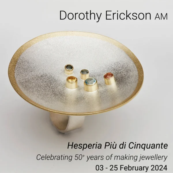 Dorothy Erickson: Hesperia Più di Cinquante. Celebrating 50+ years of making jewellery. 03-25 February 2024