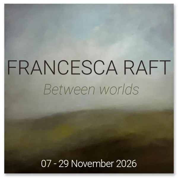 Francesca Raft - Between Worlds - 2026 Solo Exhibition 07 - 29 November 2026